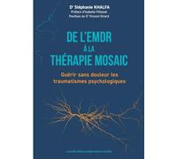 De l'EMDR à la thérapie Mosaic: Guérir sans douleur les traumatismes psychologiques