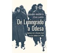 De Leningrado a Odesa; Cautivos de la División Azul en los Campos de Stalin (Arzalia Historia)
