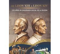 De Leon XIII a Leon XIV: 135 años de Enseñanza Social de la Iglesia