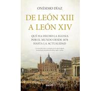 De León XIII a León XIV: Qué ha hecho la Iglesia por el mundo desde 1878 hasta la actualidad (Biblioteca de Historia)