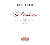 De l'érotisme: Considéré dans ses manifestations écrites et du point de vue de l'esprit moderne. Précédé de Voici venir l'amour du fin fond des ténèbres par Annie Le Brun
