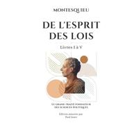 DE L'ESPRIT DES LOIS: Le grand traité fondateur des sciences politiques