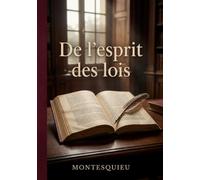 De l'esprit des lois: Les lois et les gouvernements analysés par Montesquieu, figure des Lumières