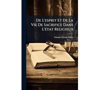 De L'esprit Et De La Vie De Sacrifice Dans L'Ã(c)tat Religieux