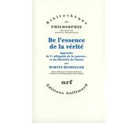 De l'essence de la vérité: Approche de l'«allégorie de la caverne» et du «Théétète» de Platon