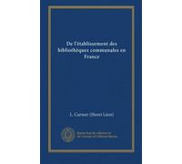De l'établissement des bibliothèques communales en France