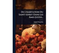 De L'habitation Du Saint-esprit Dans Les Âmes Justes...