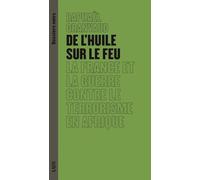 De l'huile sur le feu: La France et la guerre contre le terrorisme en Afrique