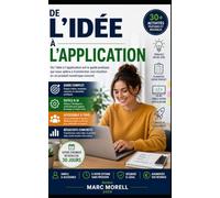 De l'idée à l'application: La méthode complète pour concevoir, développer et lancer une application avec l'aide de l'Intelligence Artificielle. (Demain...)
