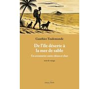 De l'île deserte à la mer de sable: Un aventurier entre chien et chat (Le Creuset du Monde)