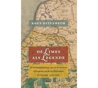 De limes als legende: de herontdekking van de Romeinse rijksgrens en de architectuur in Europa 1450-1720