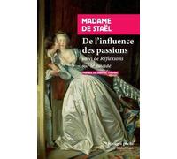 De l'influence des passions: Suivi de Réflexions sur le suicide