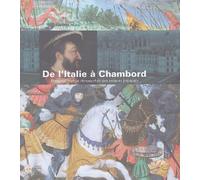 De l'Italie à Chambord: François Ier et la chevauchée des princes français