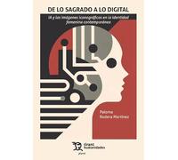 De lo sagrado a lo digital. IA y las imágenes iconográficas en la identidad femenina contemporánea (Plural)