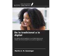 De lo tradicional a lo digital: Los efectos de la tradición y la modernidad en los medios de comunicación y la cultura nigerianos