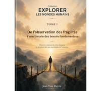 De l'observation des fragilités à une théorie des besoins fondamentaux (Explorer les mondes humains)