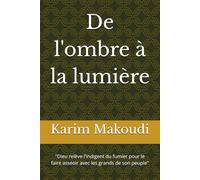 De l'ombre à la lumière: "Dieu relève l'indigent du fumier pour le faire asseoir avec les grands de son peuple"
