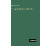 De l'organisation du crédit foncier