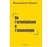 De l'orientalisme à l'islamologie: Continuité ou rupture ?