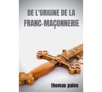 De Lorigine De La Franc-maçonnerie (ebook)