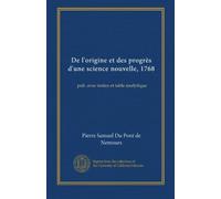 De l'origine et des progrès d'une science nouvelle, 1768: pub. avec notice et table analytique
