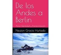 De los Andes a Berlin: Amor Identidad y Transformación