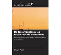 De los arrozales a los estanques de camarones: Impacto medioambiental y medios de subsistencia en la costa de Gujarat