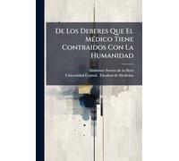De Los Deberes Que El MÃ(c)dico Tiene Contraidos Con La Humanidad