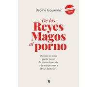 De los Reyes Magos al porno: O cómo un niño puede pasar de la más inocente a la más perversa de las fantasías