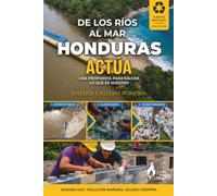 De los ríos al mar Honduras actúa: Una propuesta para salvar lo que es nuestro