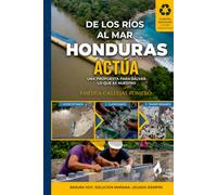 De los ríos al mar Honduras actúa: Una propuesta para salvar lo que es nuestro