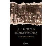 De Los Sueños Hicimos Pesadilla