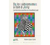 De los videomemes a Tom & Jerry: la música cuenta en el audiovisual (Arte y Humanidades)