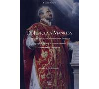 De Loyola a Manresa: INTRODUCCIÓN AL DISCERNIMIENTO DE ESPÍRITUS En la Segunda Semana de los Ejercicios Espirituales.
