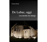 De Lubac, oggi: una identità che dialoga (La fede alla prova)