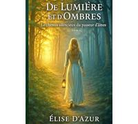 De Lumière et d’Ombres: Le chemin silencieux du passeur d’âmes - Livre 1