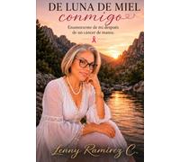 De luna de miel conmigo: Enamorarme de mí después de un cáncer de mama