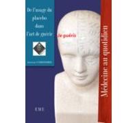 De Lusage Du Placebo Dans Lart De Guérir (ebook)