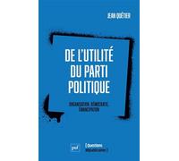 De l'utilité du parti politique: Organisation, démocratie, émancipation