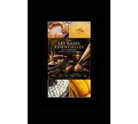 De ma bouche à la vôtre: tome 1 Les bases de la pâtisserie et de la boulangerie