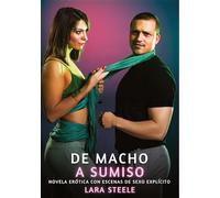 De Macho a Sumiso: Novela Erótica con Escenas de Sexo Explícito - para Adultos: 203