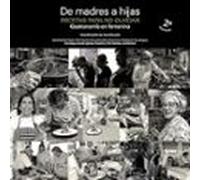 De madres a hijas. Recetas para no olvidar (2ª edición): Gastronomia en femenino