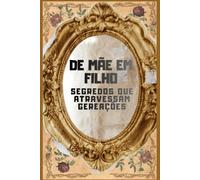 DE MÃE PARA FILHO: Segredos que atravessam gerações