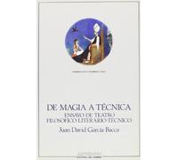De Magia A Técnica: Ensayo de Teatro Filosofico-Literario-Tecnico: 45 (PENSAMIENTO CRÍTICO, PENSAMIENTO UTÓPICO)