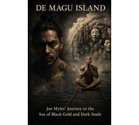 De Magu Island: Joe Myles Journey To The Sea Of Black Gold And Dark Souls