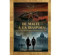 De Malte à la Diaspora: Les Chevaliers après la perte de l'Île (From Malta to the Diaspora: The Knights after the loss of the Island)