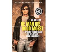 De man die dood moest: opkomst en ondergang van XTC-tycoon Ronald Van Essen (True crime)
