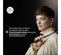 De Mannheim à Berlin. Sonates du 18e siècle pour violoncelle piccolo. Dostaler-Lalonde, Belogurov, Garcia.