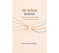 De Mãos Dadas: Uma conversa honesta sobre as muitas formas de amar