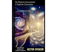 DE MATERIA INCONSCIENTE A ESPÍRITU CONSCIENTE: Comer la Manzana a Propósito: Una Guía para la Evolución Consciente (Del Polvo al Ser)